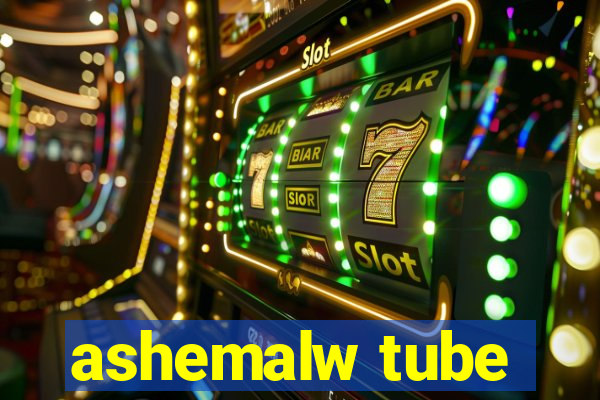 ashemalw tube